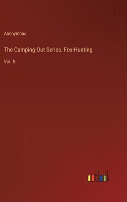 bokomslag Camping-Out Series. Fox-Hunting