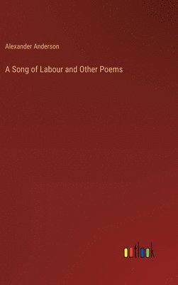 bokomslag A Song of Labour and Other Poems