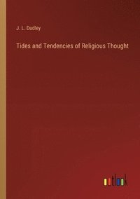 bokomslag Tides and Tendencies of Religious Thought