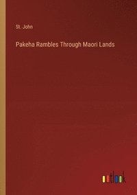 bokomslag Pakeha Rambles Through Maori Lands