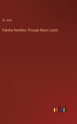 Pakeha Rambles Through Maori Lands 1