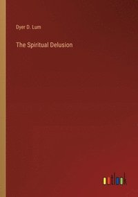 bokomslag The Spiritual Delusion