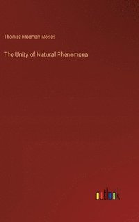 bokomslag The Unity of Natural Phenomena