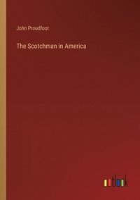 bokomslag The Scotchman in America