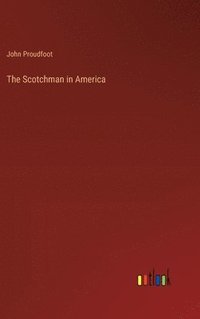 bokomslag The Scotchman in America
