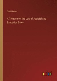 bokomslag A Treatise on the Law of Judicial and Execution Sales