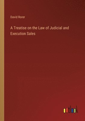 A Treatise on the Law of Judicial and Execution Sales 1