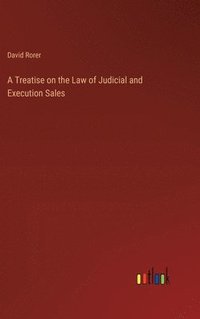 bokomslag A Treatise on the Law of Judicial and Execution Sales