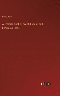 bokomslag Treatise on the Law of Judicial and Execution Sales
