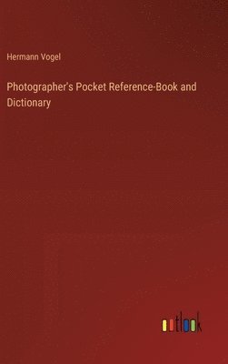 bokomslag Photographer's Pocket Reference-Book and Dictionary