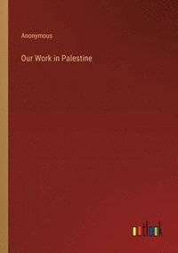 bokomslag Our Work in Palestine