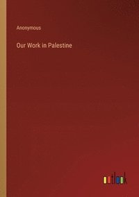 bokomslag Our Work in Palestine