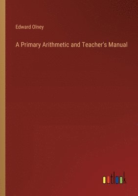 A Primary Arithmetic and Teacher's Manual 1