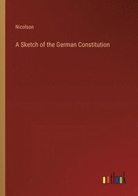 bokomslag Sketch of the German Constitution