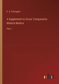 bokomslag A Supplement to Gross' Comparative Materia Medica