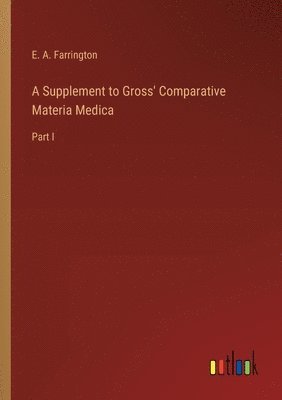 A Supplement to Gross' Comparative Materia Medica 1