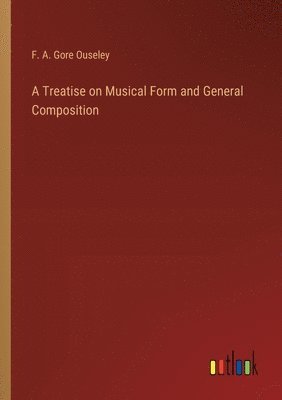 A Treatise on Musical Form and General Composition 1