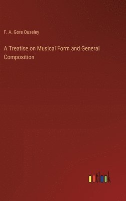 A Treatise on Musical Form and General Composition 1