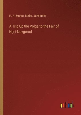 H A Munro, Butler, Johnstone, H. A. Munro - Trip Up the Volga to the Fair of Nijni-Novgorod, Häftad