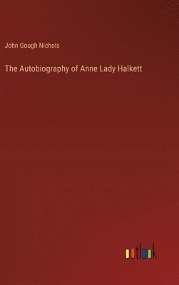 The Autobiography of Anne Lady Halkett 1