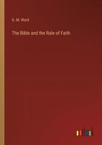 bokomslag The Bible and the Rule of Faith