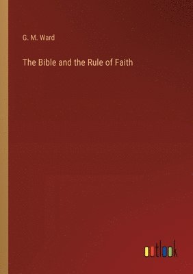 The Bible and the Rule of Faith 1