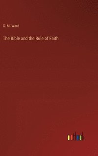 bokomslag The Bible and the Rule of Faith