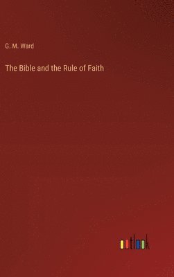 bokomslag The Bible and the Rule of Faith