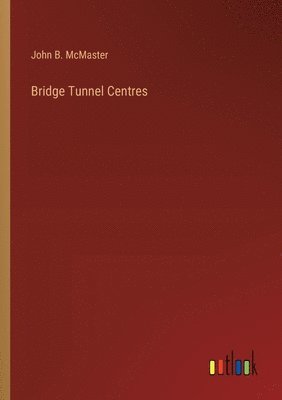 Bridge Tunnel Centres 1