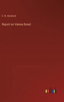 bokomslag Report on Vienna Bread