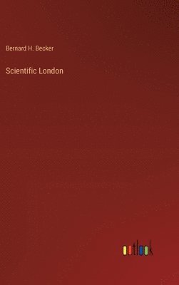 Bernard Henry Becker, Bernard H. Becker - Scientific London, Inbunden