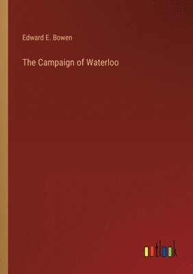 bokomslag The Campaign of Waterloo