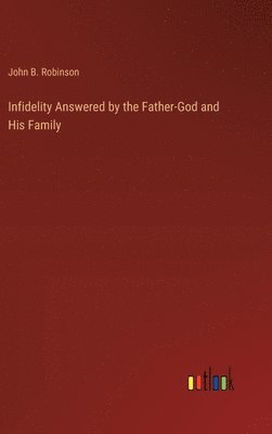 bokomslag Infidelity Answered by the Father-God and His Family