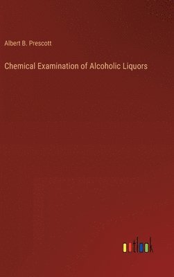 bokomslag Chemical Examination of Alcoholic Liquors