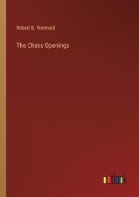 bokomslag The Chess Openings