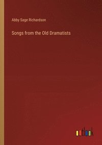 bokomslag Songs from the Old Dramatists