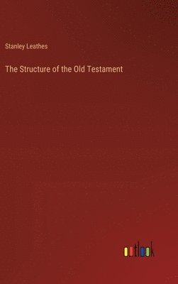 Stanley Leathes - Structure of the Old Testament, Inbunden