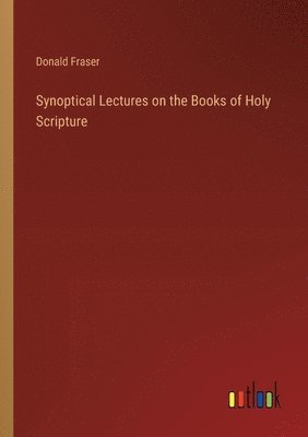 bokomslag Synoptical Lectures on the Books of Holy Scripture