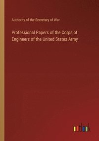 bokomslag Professional Papers of the Corps of Engineers of the United States Army