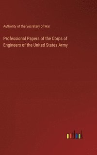bokomslag Professional Papers of the Corps of Engineers of the United States Army