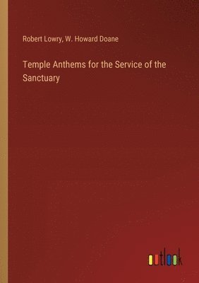 Temple Anthems for the Service of the Sanctuary 1