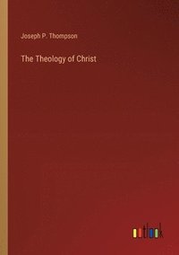 bokomslag The Theology of Christ