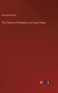 bokomslag The Theory of Evolution of Living Things