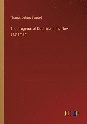 bokomslag The Progress of Doctrine in the New Testament