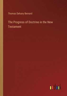 The Progress of Doctrine in the New Testament 1