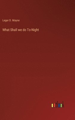 bokomslag What Shall we do To-Night