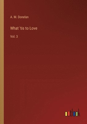 What 'tis to Love 1