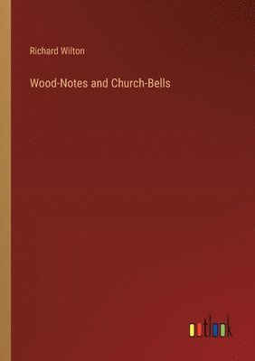 bokomslag Wood-Notes and Church-Bells