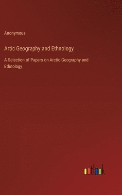 bokomslag Artic Geography and Ethnology