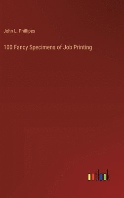 bokomslag 100 Fancy Specimens of Job Printing